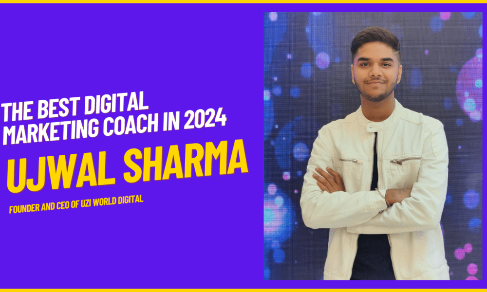 ujwal-sharma's-global-influence:-the-best-digital-marketing-coach-in-2024